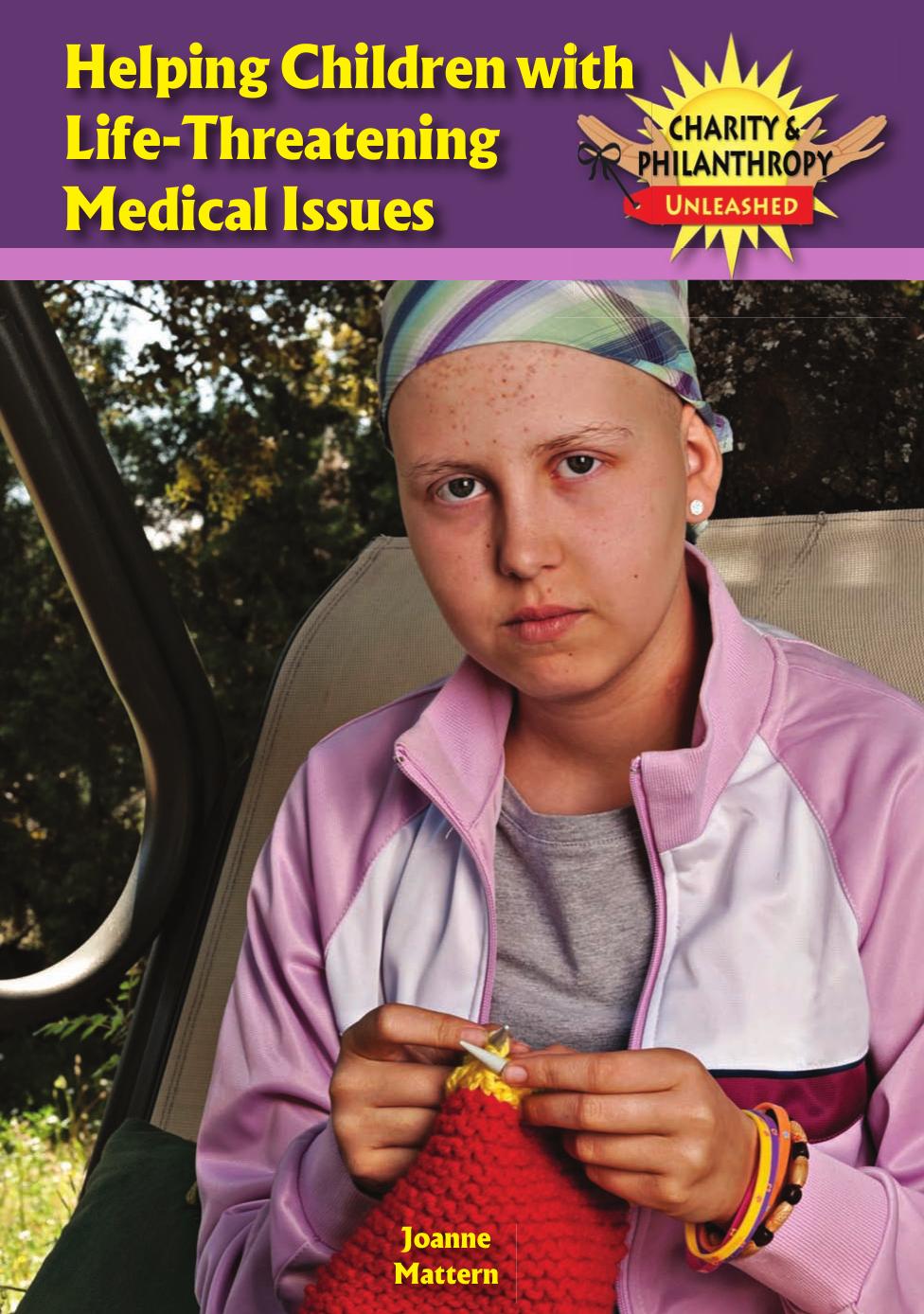 Helping Children With Life-Threatening Medical Issues by Joanne Mattern