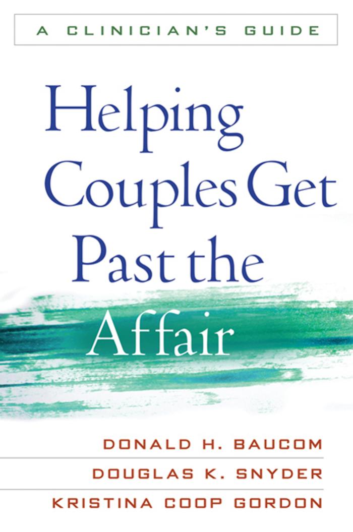 Helping Couples Get Past the Affair: A Clinician's Guide by PhD Donald H. Baucom PhD