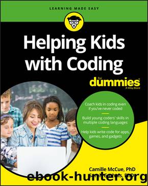 Helping Kids with Coding For Dummies by Camille McCue Ph.D & Sarah Guthals PhD