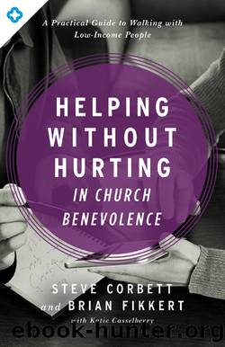 Helping Without Hurting in Church Benevolence by Steve Corbett