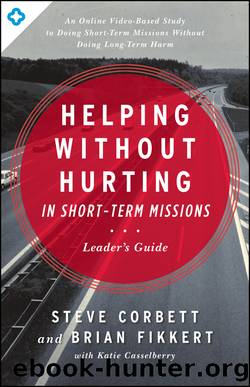 Helping Without Hurting in Short-Term Missions by Steve Corbett