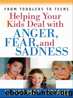 Helping Your Kids Deal with Anger, Fear, and Sadness by H. Norman Wright