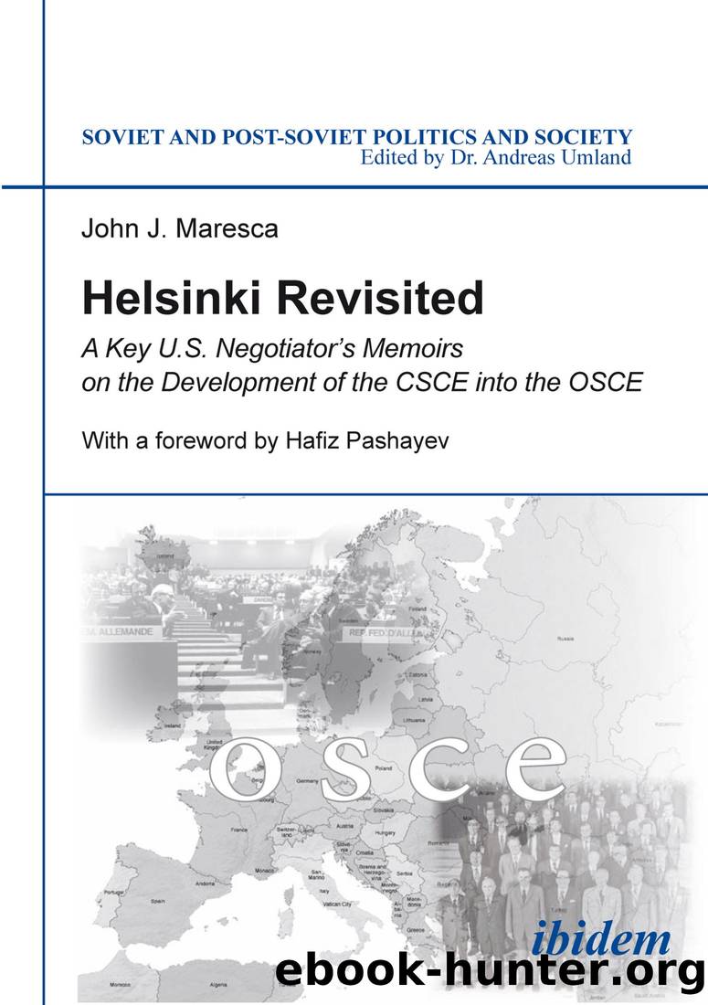 Helsinki Revisited: A Key U.S. Negotiator's Memoirs on the Development of the CSCE Into the OSCE by John J. Maresca