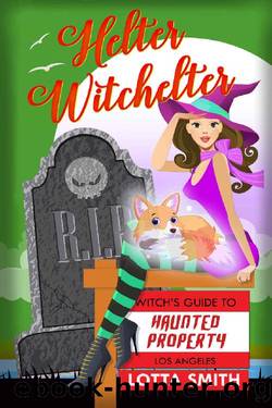 Helter Witchelter (Witch's Guide to Haunted Properties: Los Angeles: Mystery Book 3) by Lotta Smith