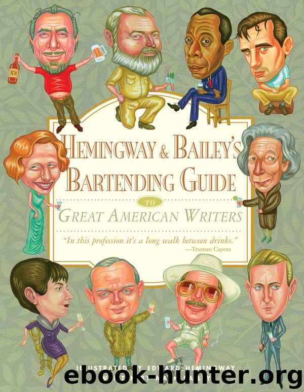 Hemingway & Bailey's Bartending Guide to Great American Writers by Mark Bailey & Edward Hemingway