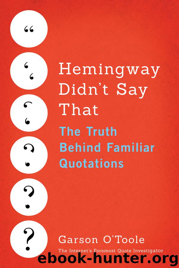 Hemingway Didn't Say That: The Truth Behind Familiar Quotations by O'Toole Garson