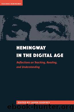 Hemingway in the Digital Age by Godfrey Laura;