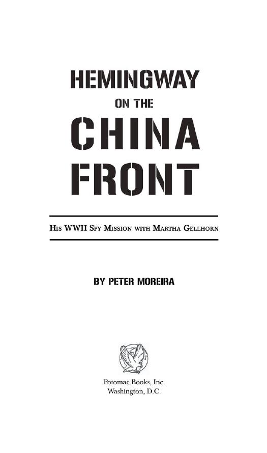 Hemingway on the China Front: His WWII Spy Mission with Martha Gellhorn by Moreira Peter