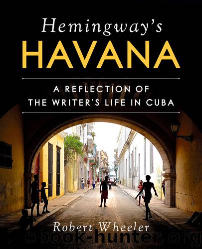 Hemingway's Havana by Wheeler Robert; Fuentes América;