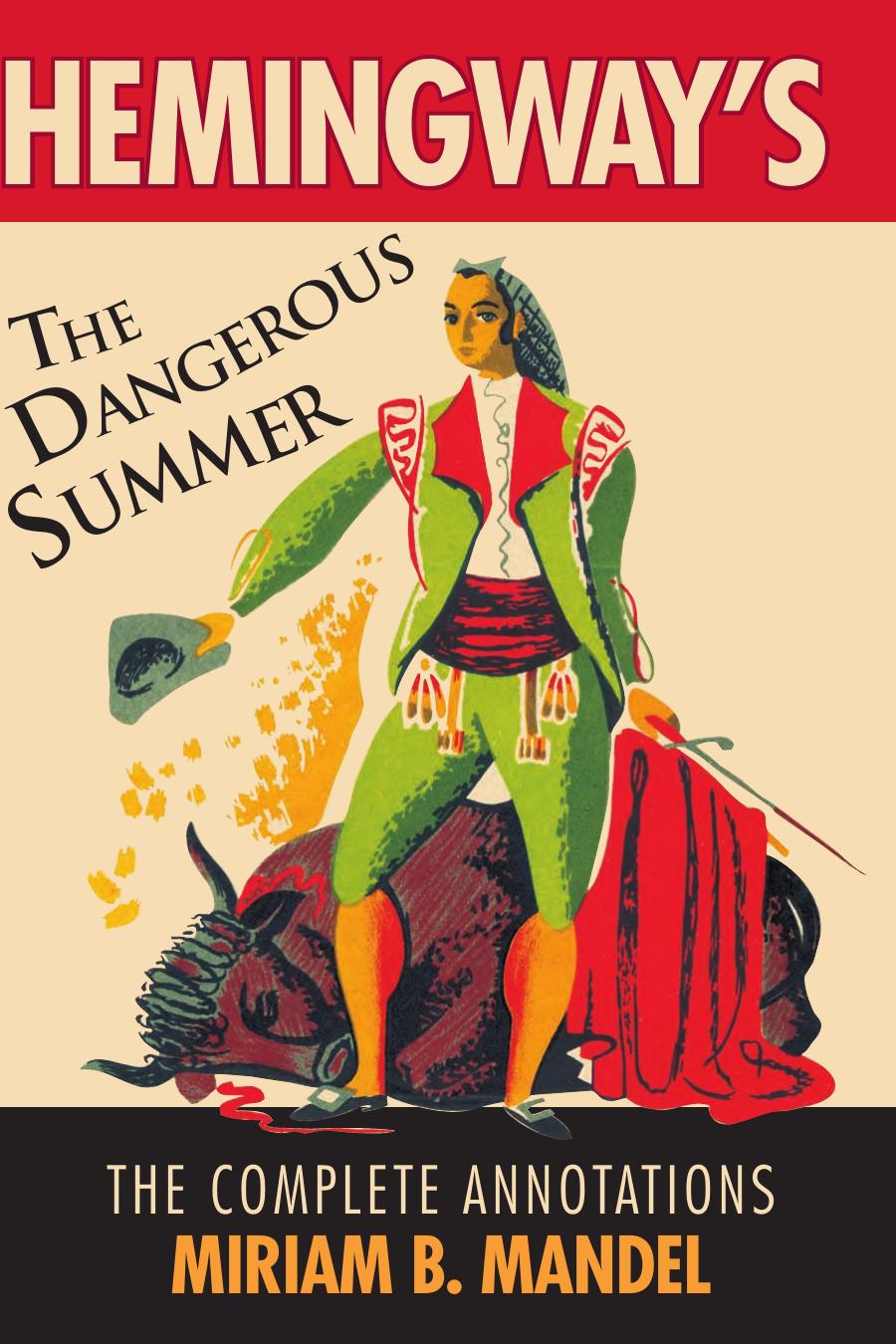 Hemingway's The Dangerous Summer: The Complete Annotations by Miriam B. Mandel
