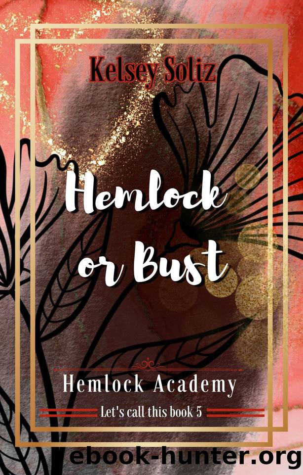 Hemlock or Bust: Hemlock Academy book 5 by Kelsey Soliz