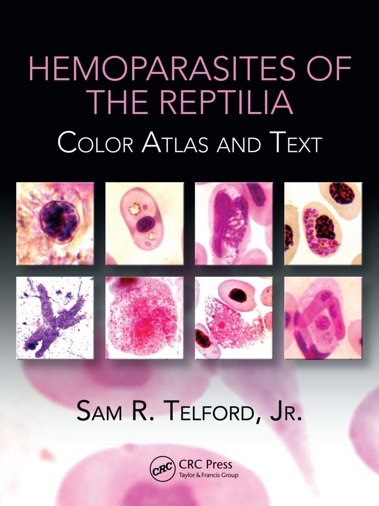 Hemoparasites of the Reptilia: Color Atlas and Text by Sam R. Telford Jr