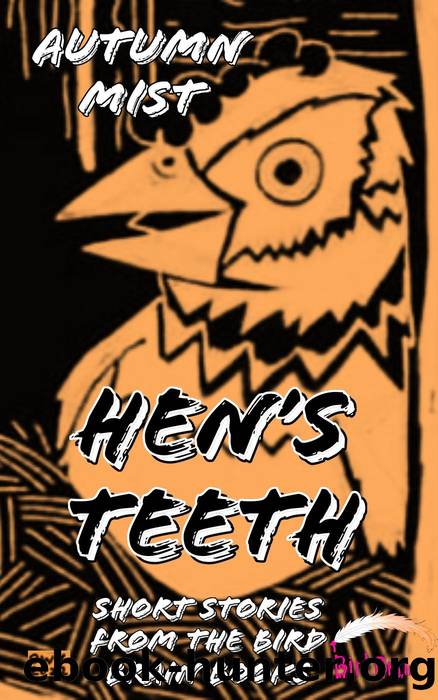 Hen's Teeth by Autumn Mist