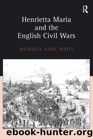 Henrietta Maria and the English Civil Wars by Michelle Anne White