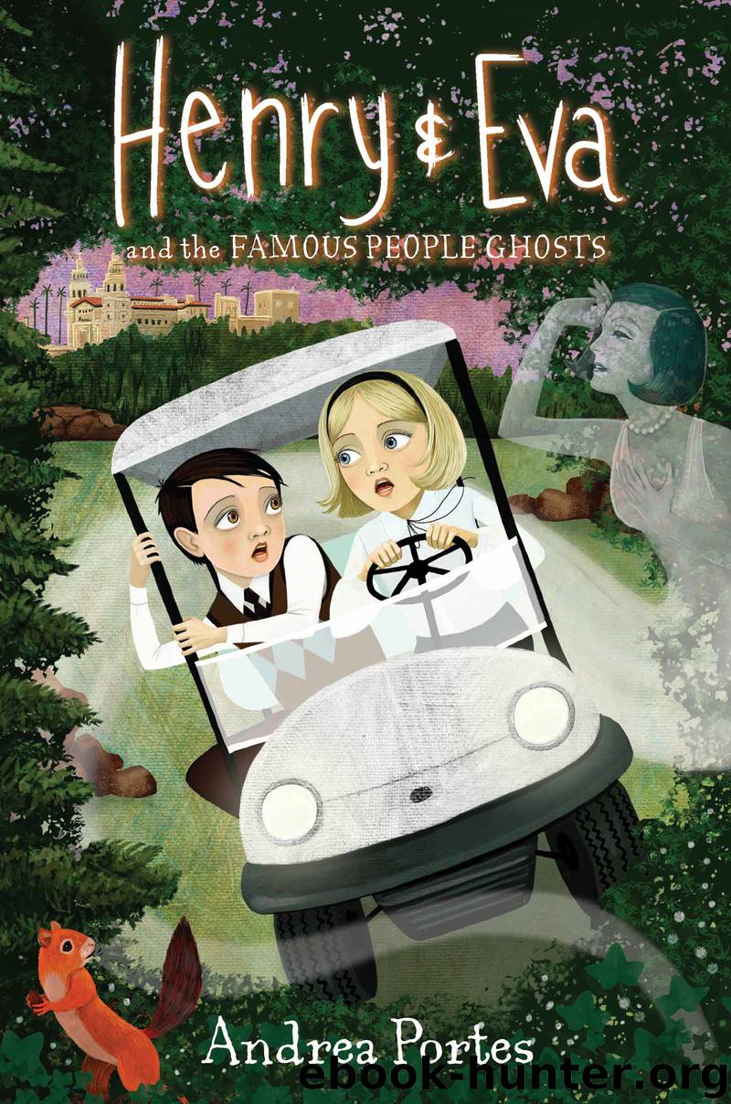 Henry & Eva and the Famous People Ghosts by Andrea Portes