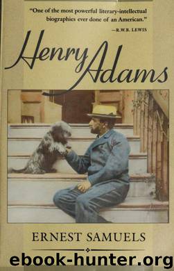 Henry Adams by Samuels Ernest 1903-1996