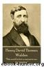 Henry David Thoreau - Walden: "It's Not What You Look at That Matters, It's What You See. by Henry David Thoreau