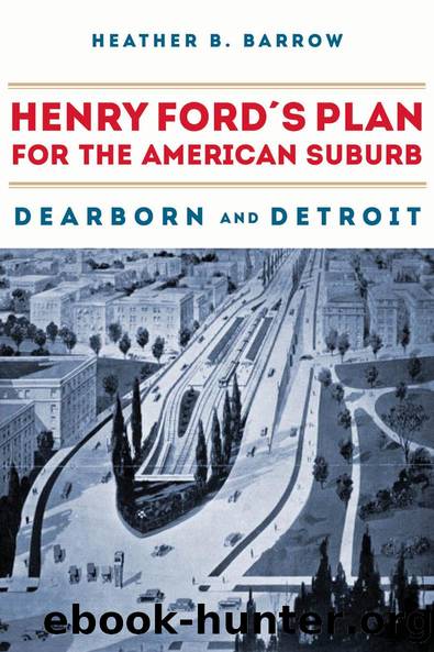 Henry Ford's Plan for the American Suburb by Heather Barrow