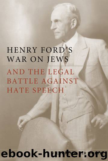 Henry Ford's War on Jews and the Legal Battle Against Hate Speech by Woeste Victoria Saker;