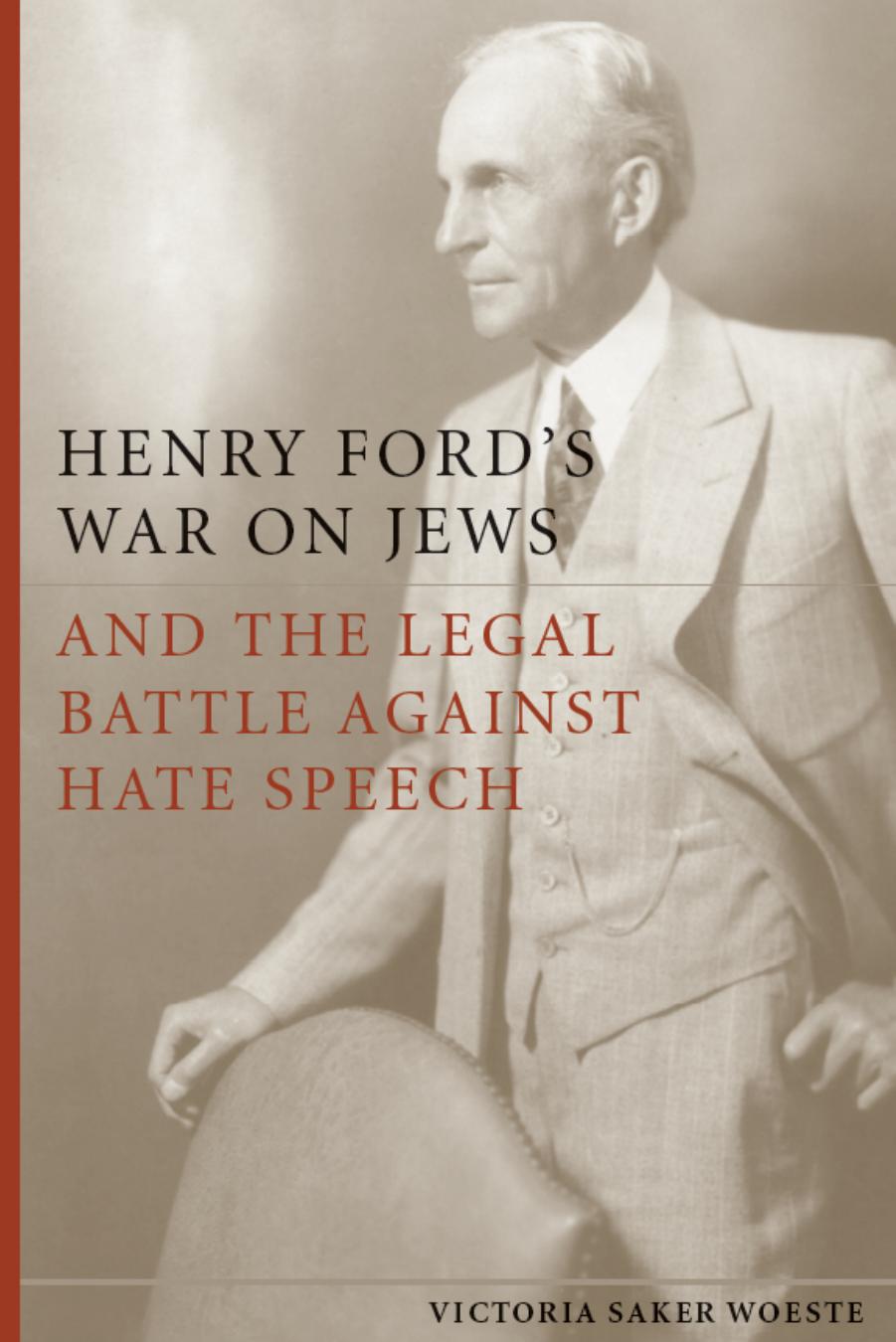 Henry Ford's war on Jews and the legal battle against hate speech by Ford Henry; Sapiro Aaron; Sapiro Aaron; Woeste Victoria Saker; Ford Henry