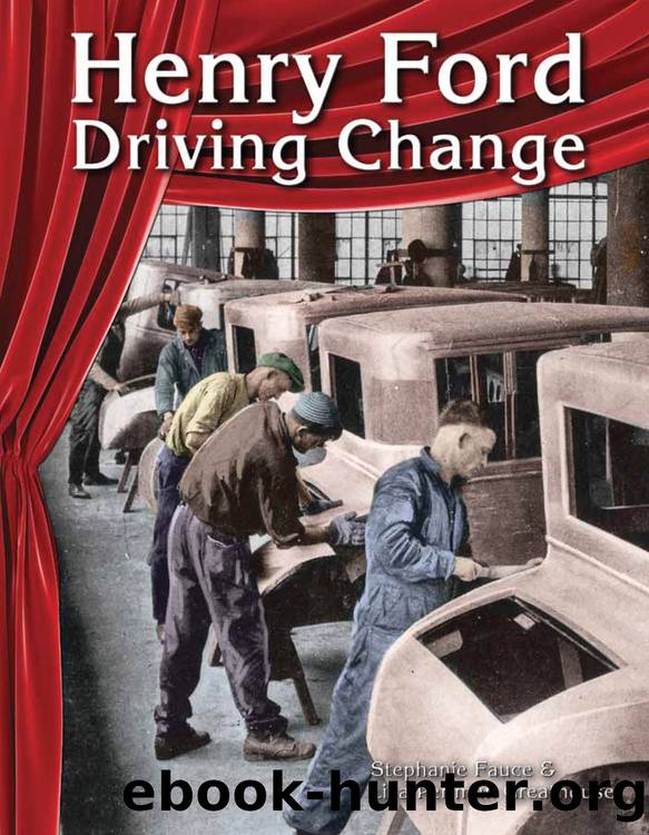 Henry Ford: Driving Change by Stephanie Fauce && Lisa Perlman Greathouse