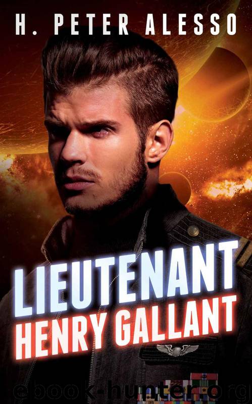 Henry Gallant Saga 2: Lieutenant Henry Gallant by H. Peter Alesso