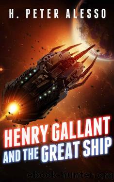 Henry Gallant and the Great Ship (The Henry Gallant Saga Book 7) by H. Peter Alesso