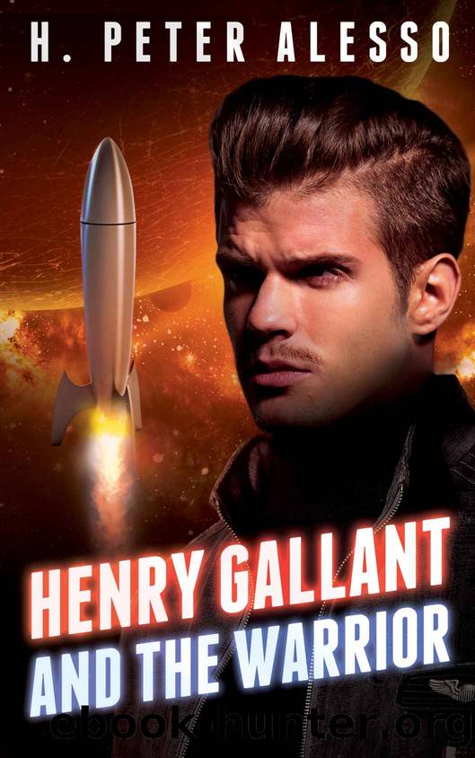 Henry Gallant and the Warrior (The Henry Gallant Saga Book 3) by H. Peter Alesso
