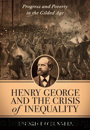 Henry George and the Crisis of Inequality by Edward O'Donnell