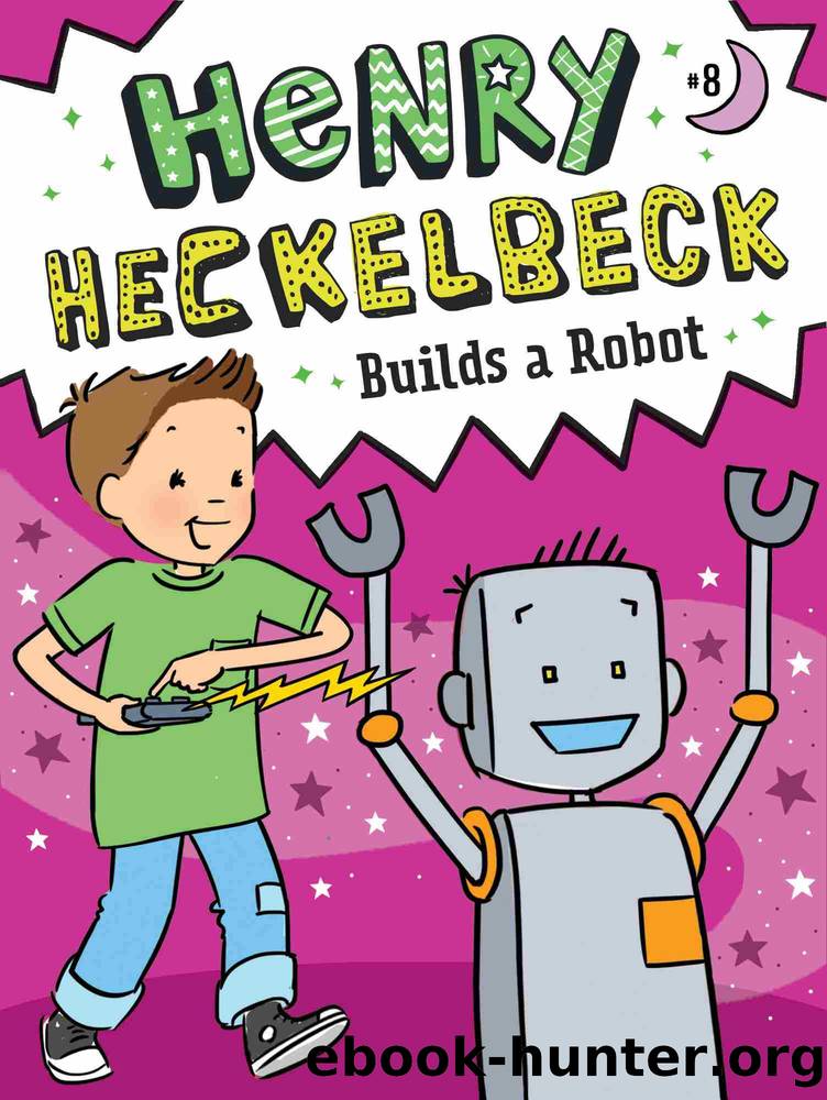 Henry Heckelbeck Builds a Robot by Wanda Coven