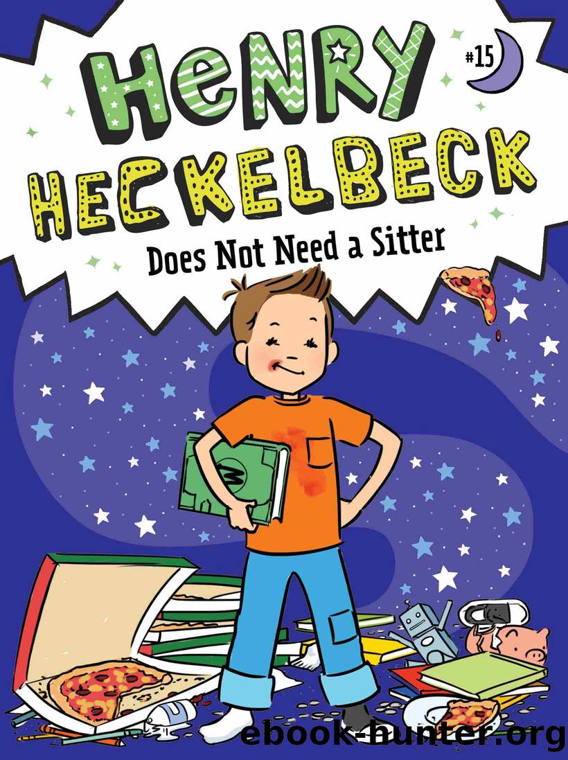Henry Heckelbeck Does Not Need a Sitter by Wanda Coven