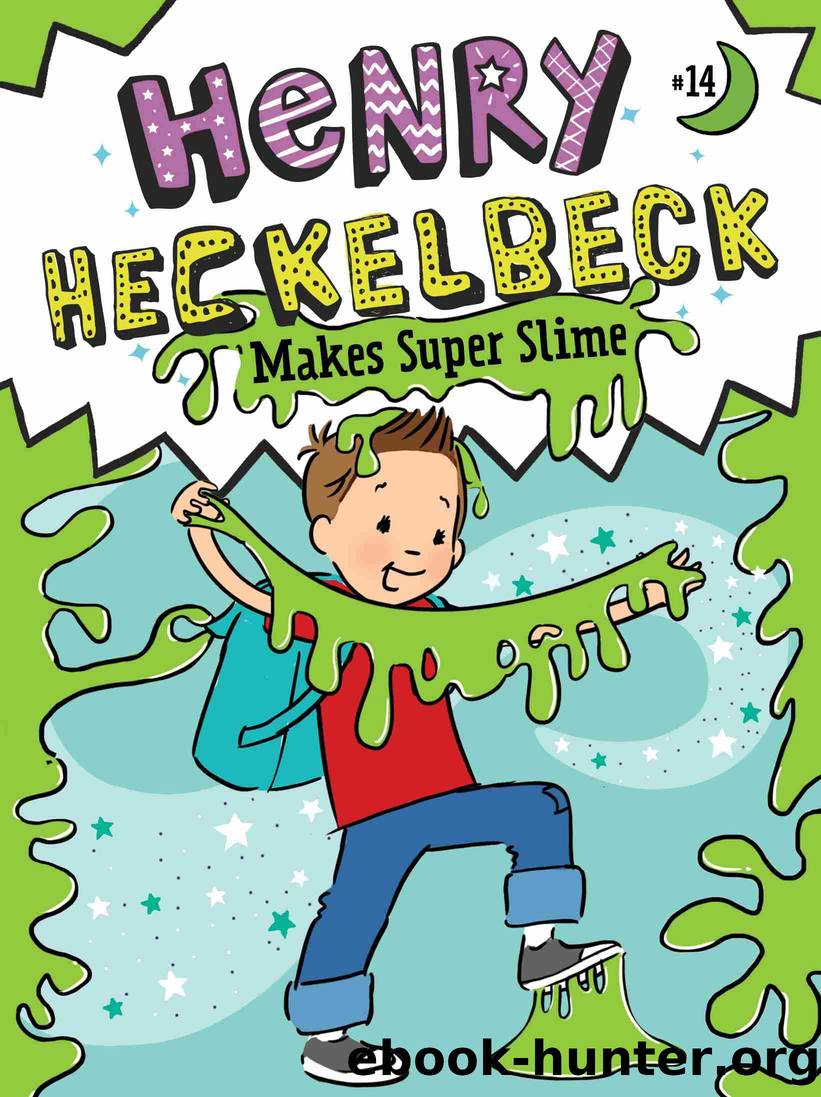 Henry Heckelbeck Makes Super Slime by Wanda Coven