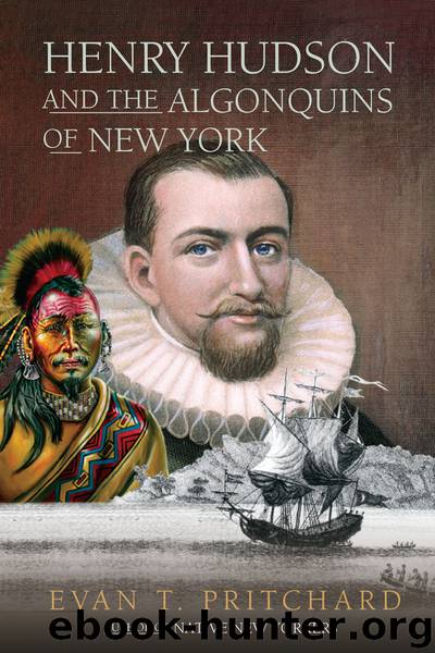 Henry Hudson and the Algonquins of New York by Evan T. Pritchard