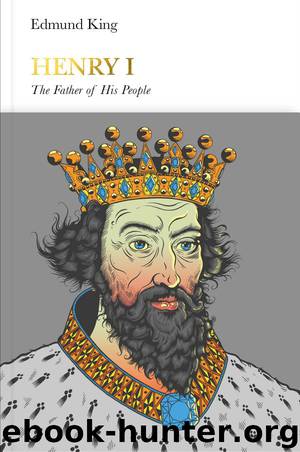 Henry I: The Father of His People by Edmund King