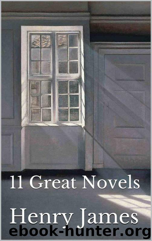 Henry James: 11 Great Novels by Henry James