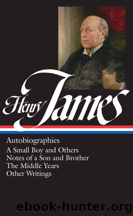 Henry James: Autobiographies: A Small Boy and Others Notes of a Son and Brother The Middle Years Other Writings: Library of America #274 (The Library of America) by Henry James
