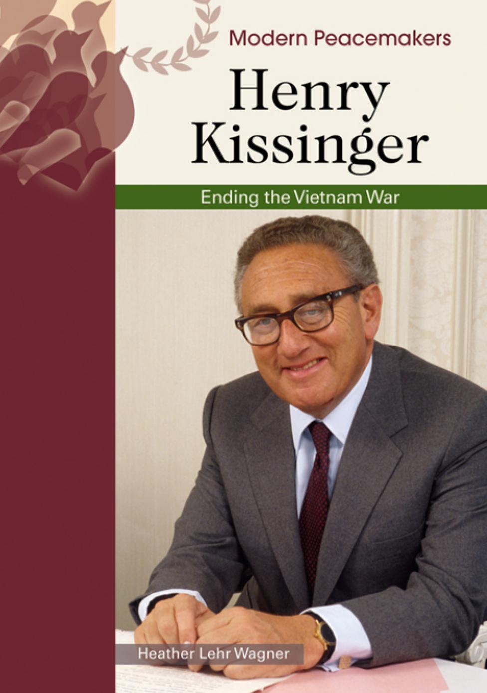 Henry Kissinger (Modern Peacemakers) by Heather Lehr Wagner