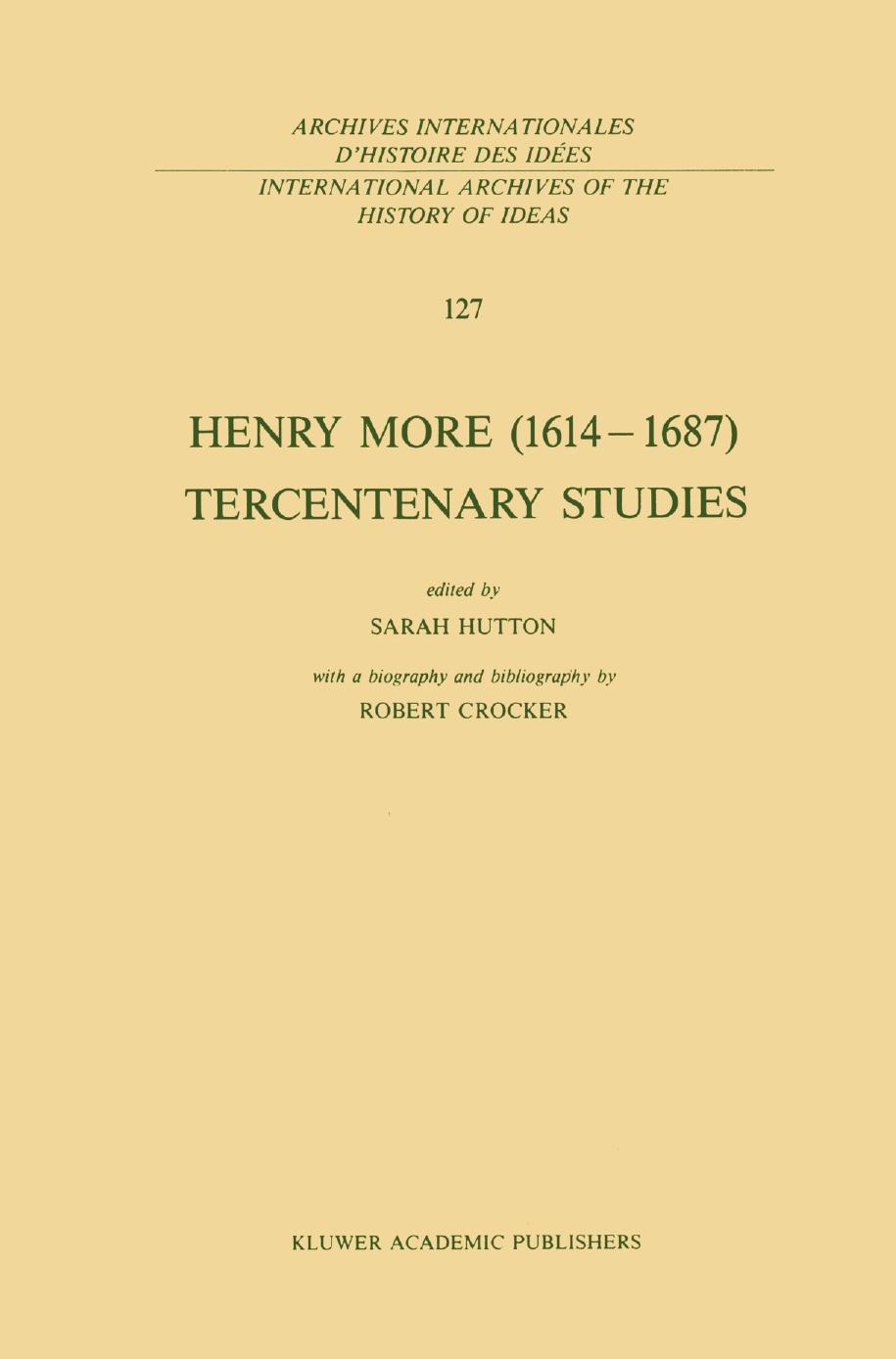 Henry More (1614â1687) Tercentenary Studies: with a biography and bibliography by Robert Crocker by Robert Crocker (auth.) Sarah Hutton (eds.)