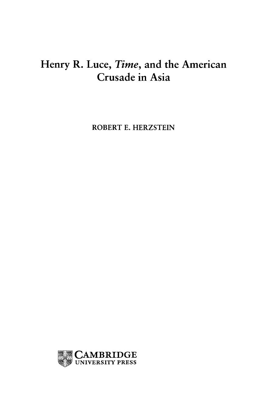 Henry R. Luce, <em>Time</em>, and the American Crusade in Asia by Robert E. Herzstein