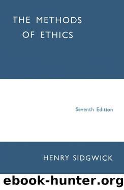 Henry Sidgwick, The Methods of Ethics (1962) by Henry Sidgwick