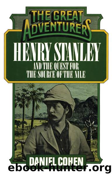 Henry Stanley and the Quest for the Source of the Nile by Daniel Cohen