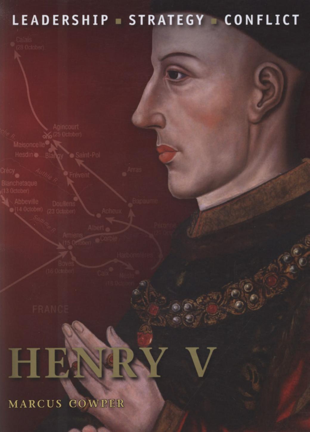 Henry V: The background, strategies, tactics and battlefield experiences of the greatest commanders of history by Marcus Cowper (Author) Graham Turner (Illustrator)