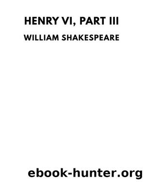 Henry VI, Part III by William Shakespeare