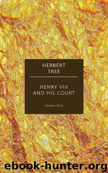 Henry VIII and His Court by Herbert Tree