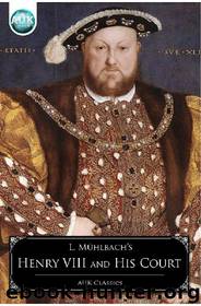 Henry VIII and His Court by Luise Muhlbach