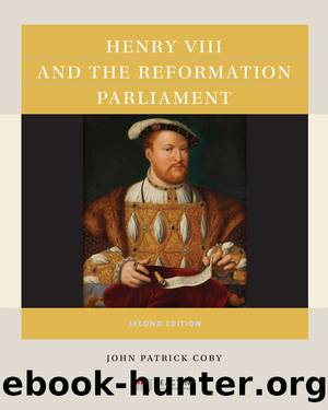 Henry VIII and the Reformation Parliament by John Patrick Coby