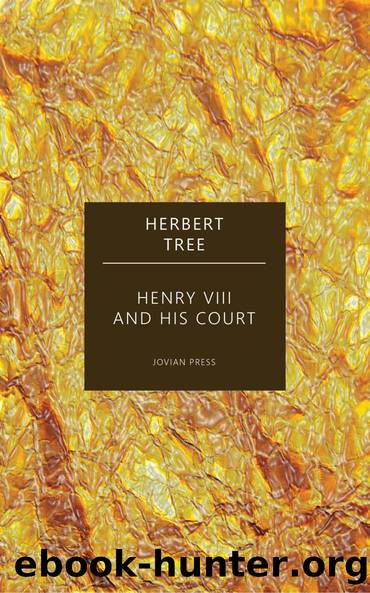 Henry the Eighth and His Court by Herbert Tree