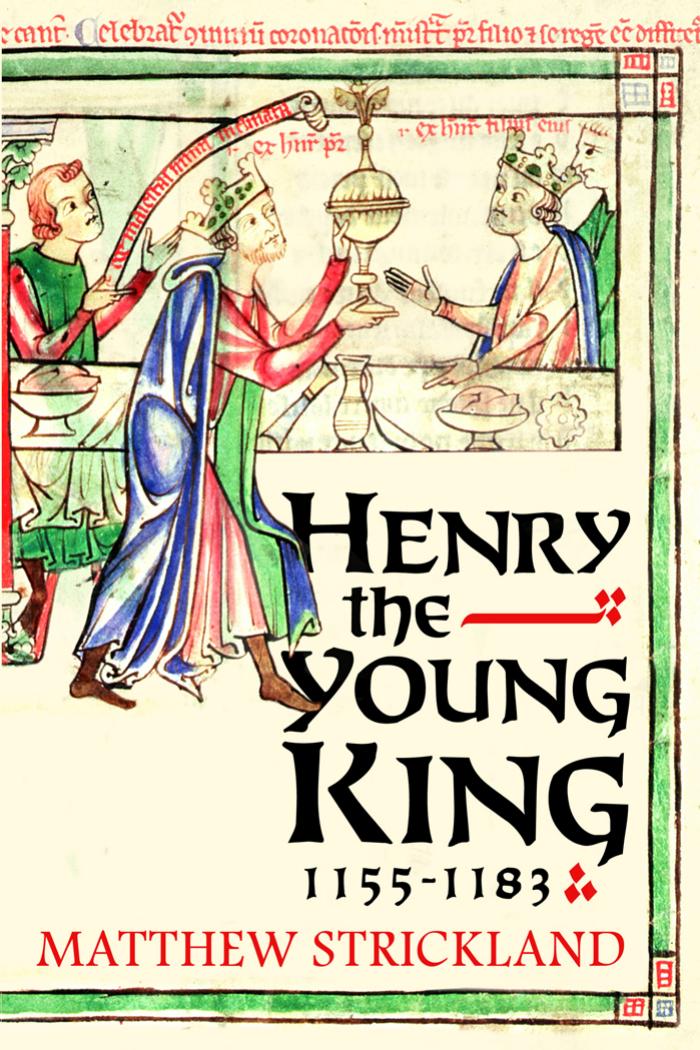Henry the Young King, 1155-1183 by Matthew Strickland