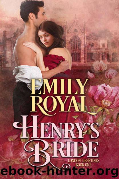 Henry's Bride (London Libertines Book 1) by Emily Royal & Dragonblade Publishing
