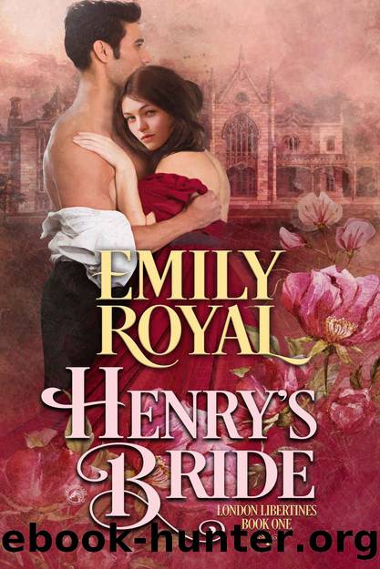 Henry's Bride (London Libertines Book 1) by Emily Royal